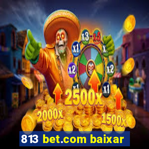 813 bet.com baixar